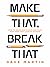 Make That, Break That: How to Break Bad Habits and Make New Ones That Lead to Success