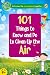 101 Things to Know and Do t...
