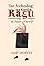 The Archeology of a Good Ragù: Discovering Naples, My Father and Myself (36) (GWE Creative Non-Fiction)