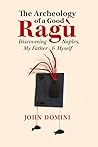 The Archeology of a Good Ragù: Discovering Naples, My Father and Myself (36) (GWE Creative Non-Fiction) The Archeology of a Good Ragù: Discovering Naples, My Father and Myself (36) (GWE Creative Non-Fiction)