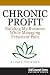 Chronic Profit: Building Yo...