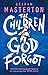 The Children God Forgot (Patel & Pardoe, #2)