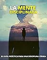 LA MENTE DISCIPLI...