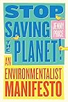 Stop Saving the Planet! by Jenny Price Stop Saving the Planet! by Jenny Price
