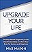 Upgrade Your Life: Develop ...