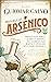 Historia del arsénico: Mineralogía, física, química e historia del elemento más mortal y literario de la tabla periódica