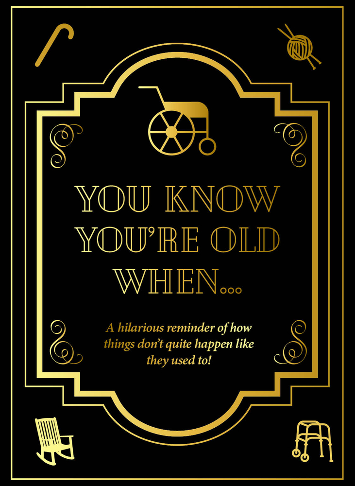 You Know You're Old When ....: A hilarious reminder how things don’t quite happen like they used to!