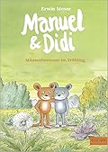 Manuel & Didi: Mäuseabenteuer im Frühling, Band 1