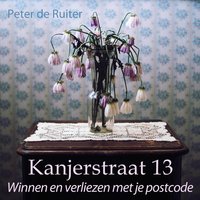 Kanjerstraat 13 - Winnen en verliezen met je postcode (Audiobook)