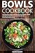 Bowls cookbook: The large b...