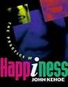 The Practice of Happiness The Practice of Happiness