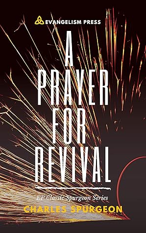 A PRAYER FOR REVIVAL: (Updated) EP Classic Spurgeon Series On Prayer