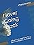 Never Going Back: A Trauma Informed Guide for a Successful Reentry - 2nd Edition