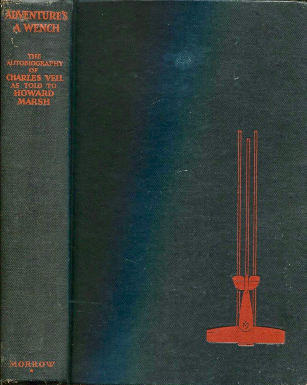 Adventure's a Wench: The autobiography of Charles Veil as told to Howard Marsh