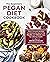 The Beginner's Pegan Diet Cookbook: Plant-Forward Recipes Combining the Best of the Paleo and Vegan Diets for Lifelong Health