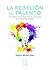 La rebelión del talento: Personalizar el aprendizaje desde la comprensión de las altas capacidades