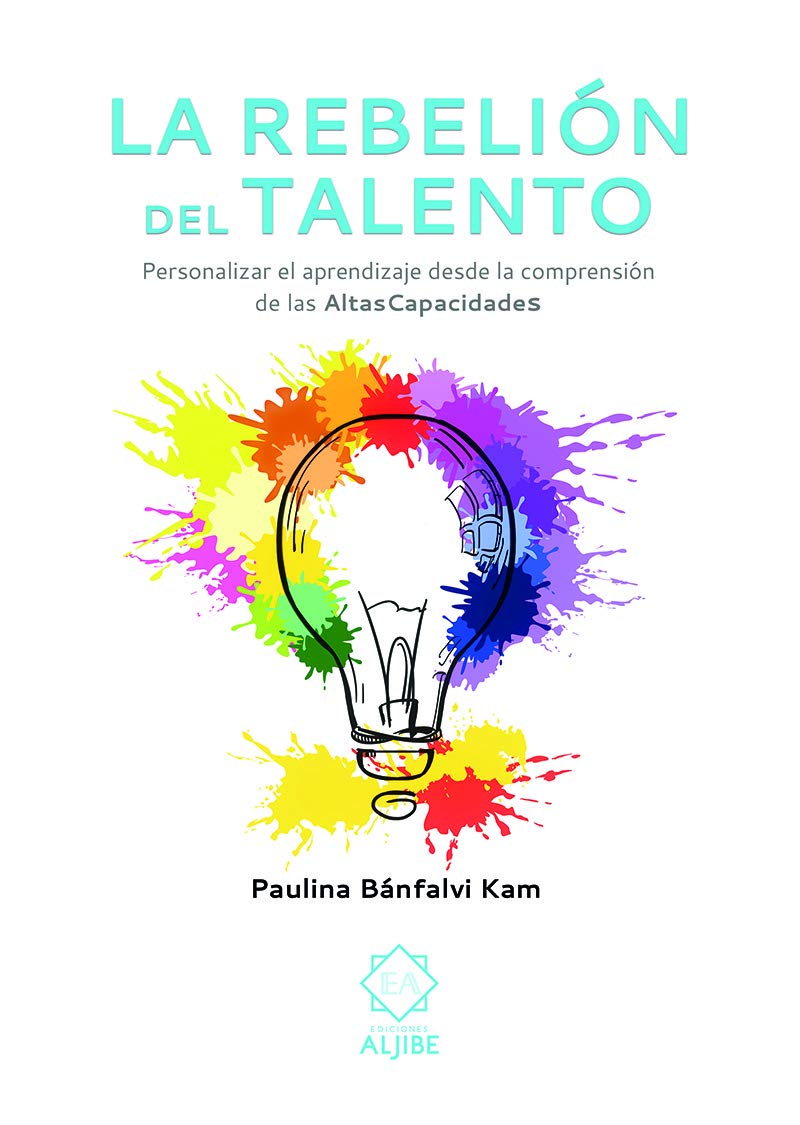 La rebelión del talento: Personalizar el aprendizaje desde la comprensión de las altas capacidades (Paperback)