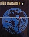 Our Gagarin Our Gagarin