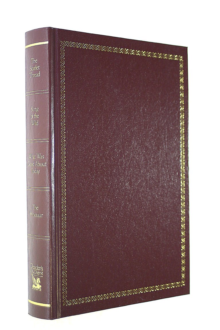 Reader's Digest  Condensed Books 1990: The Scarlet Thread / King of the Wild / What was good about today? / The Minotaur