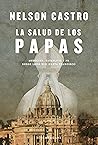 La salud de los papas: Medicina, complots y fe. Desde León XIII hasta Francisco (Spanish Edition)