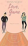 Love, Game by Brynn North Love, Game by Brynn North