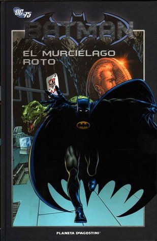 Batman: El Murciélago Roto (Batman, la colección #26)