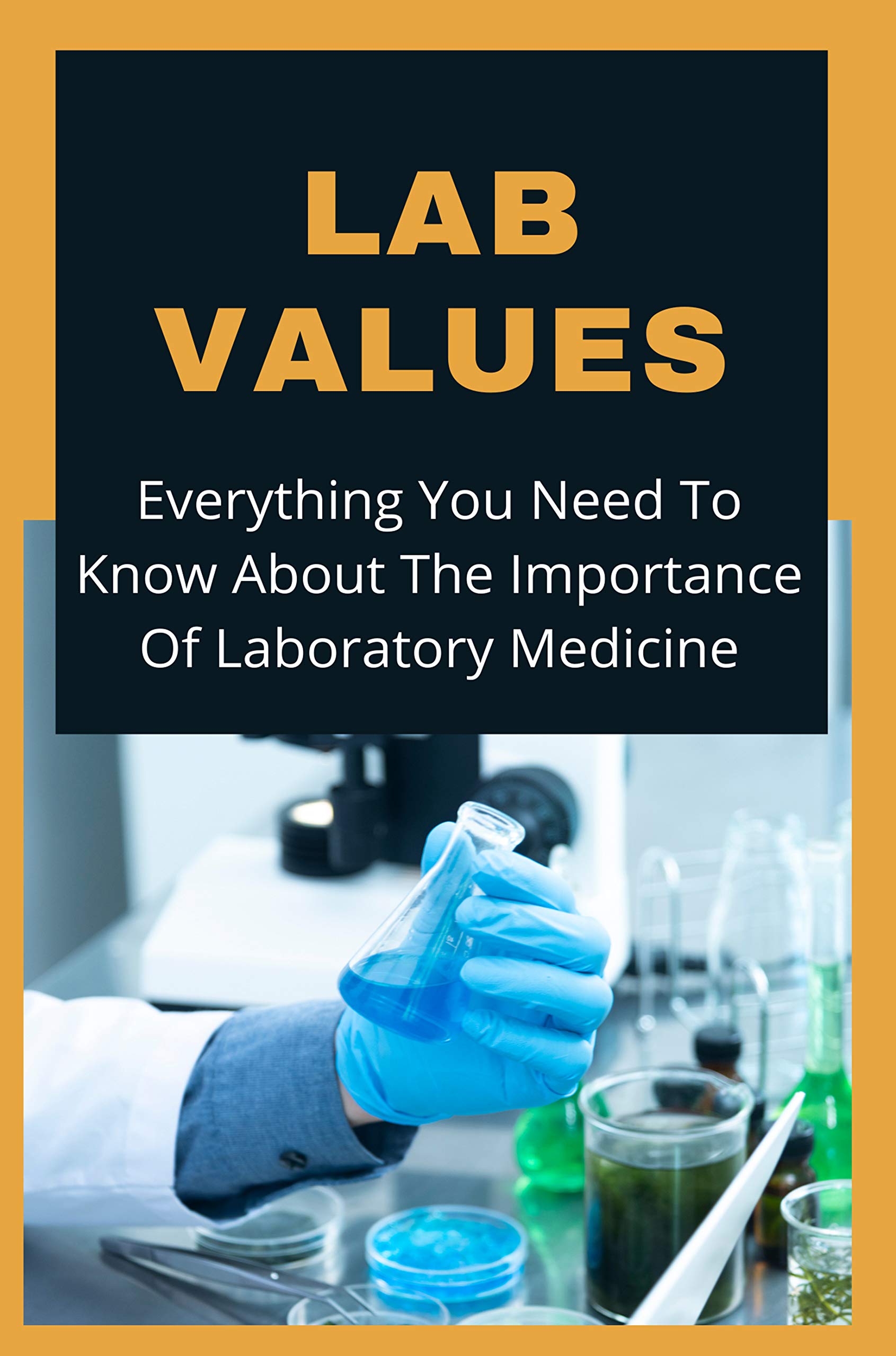Lab Values: Everything You Need To Know About The Importance Of Laboratory Medicine: Lab Values Pocket Guide (Kindle Edition)