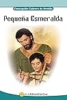 Pequeña Esmeralda (CCA en la Editorial La Cruz) (Spanish Edition) Pequeña Esmeralda (CCA en la Editorial La Cruz) (Spanish Edition)