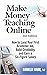 Danielle Babb, Jim Mirabella - Make Money Teaching Online_ How to Land Your First Academic Job, Build Credibility, and Earn a Six-Figure Salary (2007)