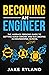 Becoming an Engineer: The Average Person's Guide to Getting Good Grades and Succeeding in Engineering and STEM School