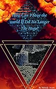 How can I save the world if I'm no longer the hero?: Volume 01