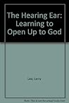 The Hearing Ear: Learning to Open Up to God
