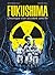 Fukushima, Chronique d'un accident sans fin