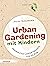 Urban Gardening mit Kindern...