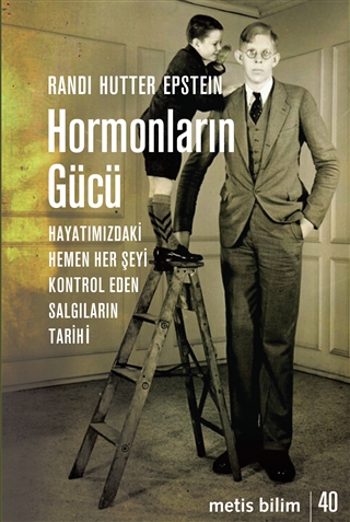 Hormonların Gücü: Hayatımızdaki Hemen Her Şeyi Kontrol Eden Salgıların Tarihi
