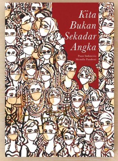 Kita Bukan Sekadar Angka : Puan Indonesia Menulis Pandemi