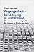 Vergangenheitsbewältigung in Deutschland: die Auseinandersetzung mit der NS-Diktatur von 1945 bis heute