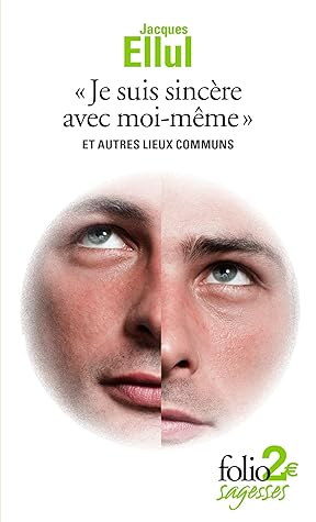 «Je suis sincère avec moi-même» et autres lieux communs (Folio 2 € - Sagesses)