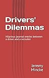 Drivers' Dilemmas by Jeremy Mincke Drivers' Dilemmas by Jeremy Mincke
