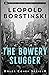 The Bowery Slugger (Alex Cohen)
