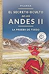 El secreto oculto de los Andes II - La prueba de fuego by PILARICA