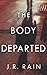 The Body Departed A Novel by J.R. Rain