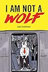 I Am Not a Wolf
