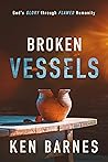 BROKEN VESSELS: God's GLORY through FLAWED Humanity