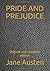 PRIDE AND PREJUDICE: Original and complete edition