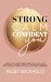 Strong Calm Confident You by Kelsey Buckholtz Strong Calm Confident You by Kelsey Buckholtz