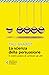La scienza della persuasione by Sharot