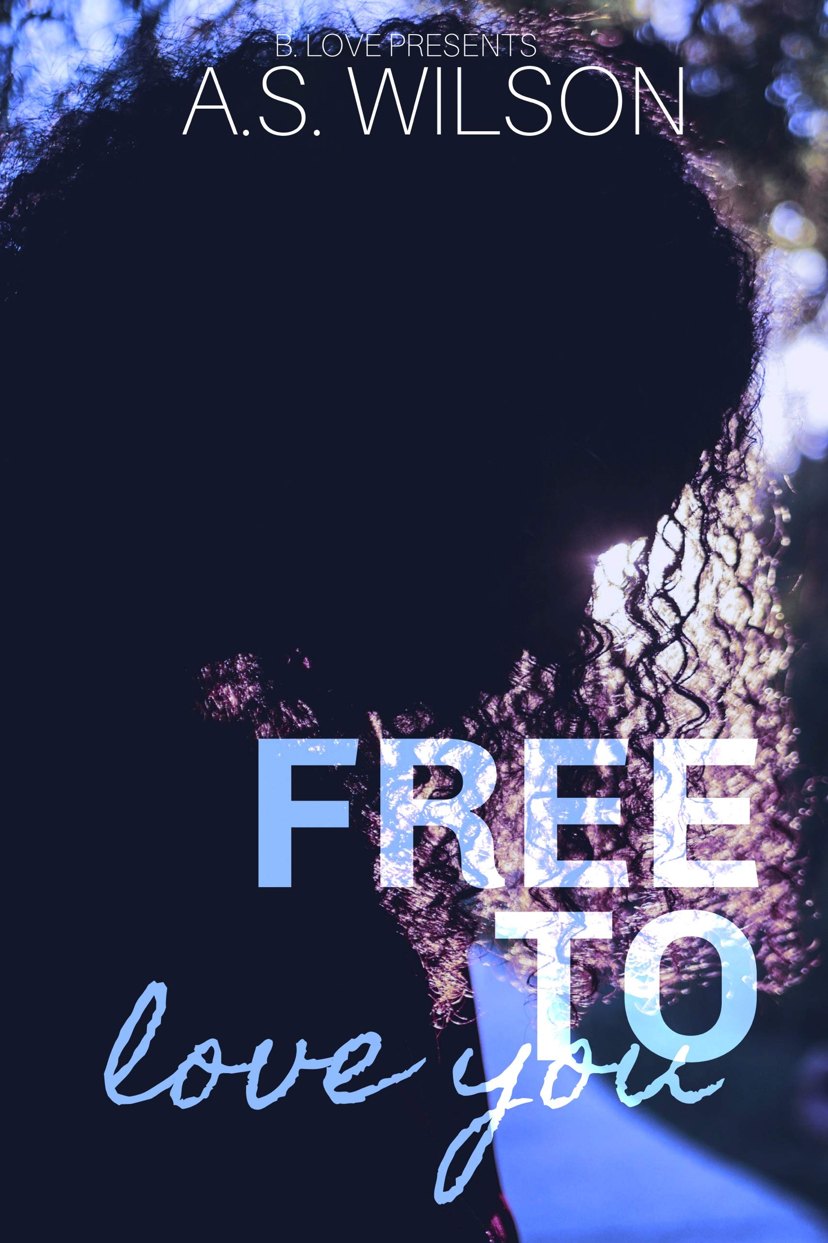 Free to Love You (Kindle Edition)