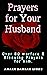 Prayers for Your Husband: O...