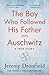 The Boy Who Followed His Father into Auschwitz by Jeremy Dronfield